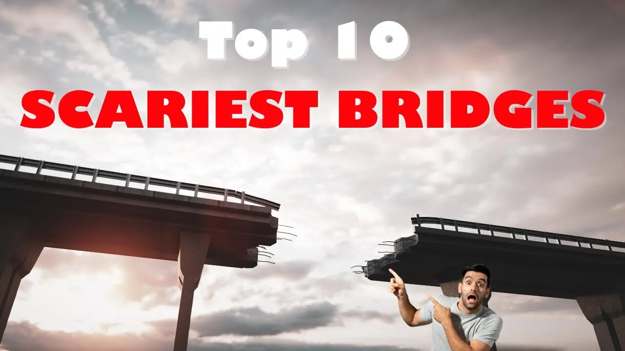 Conquering the Top 10 Scariest Bridges in the World!