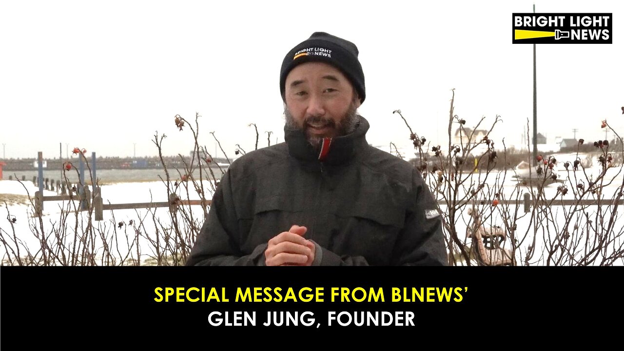 Special Message from Bright Light News' Founder, Glen Jung