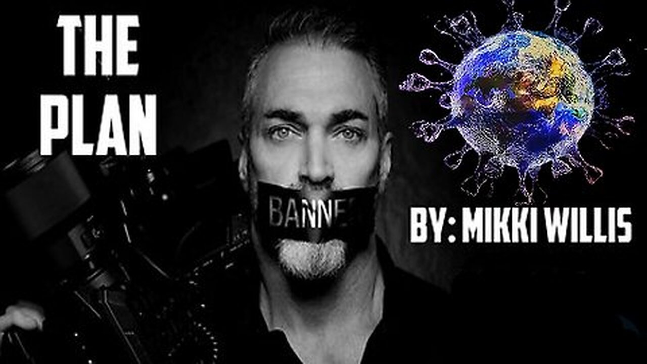 "The Plan" 'Mikki Willis' Of The Plandemic Series 'Scamdemic' "The Globalists Were Arrogant"