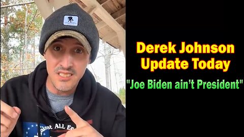 Derek Johnson Update Today 11/24/23: "Joe Biden ain’t President"