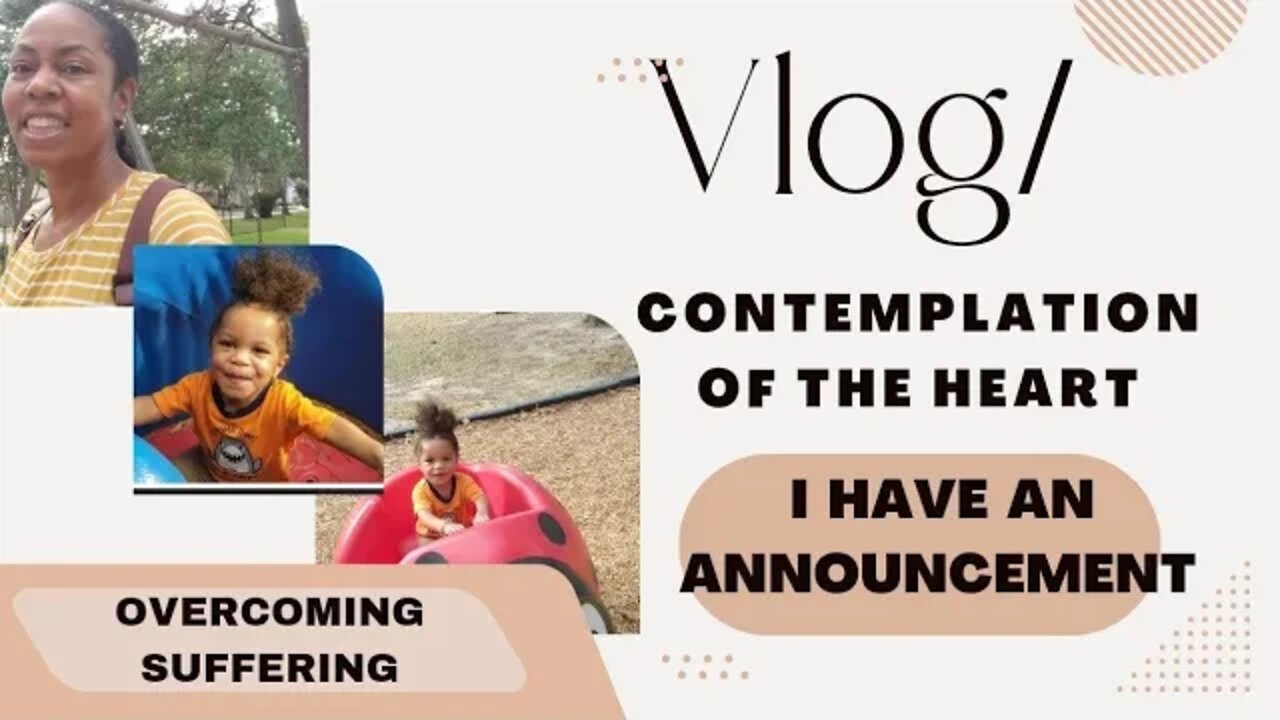 VLOG/ CONTEMPLATION OF THE HEART: OVERCOMING SUFFERING