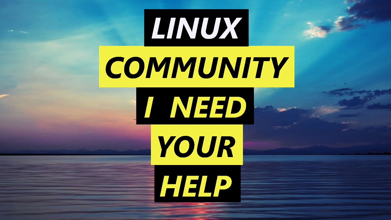 Linux Community I Need Your Help | For Landon