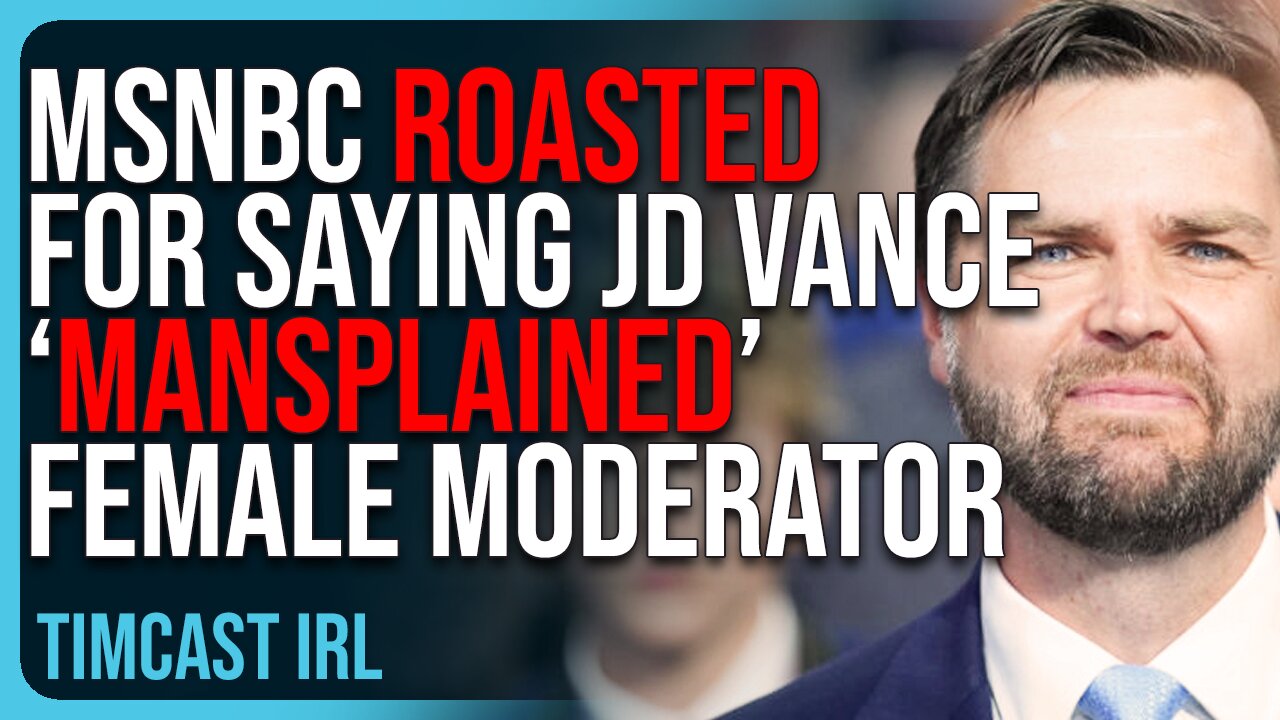 MSNBC ROASTED For Saying JD Vance ‘Mainsplained’ Female Moderator