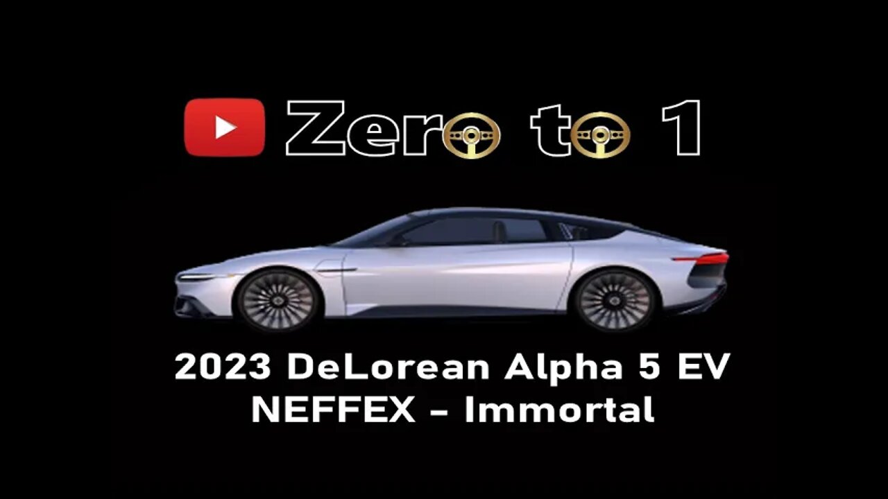 2023 @DeLorean Motor CompanyAlpha 5 EV (@NEFFEX - Immortal)