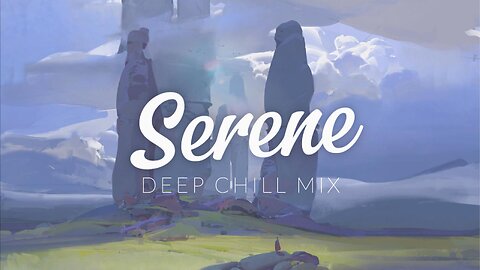 Serene | Deep Chill Mix