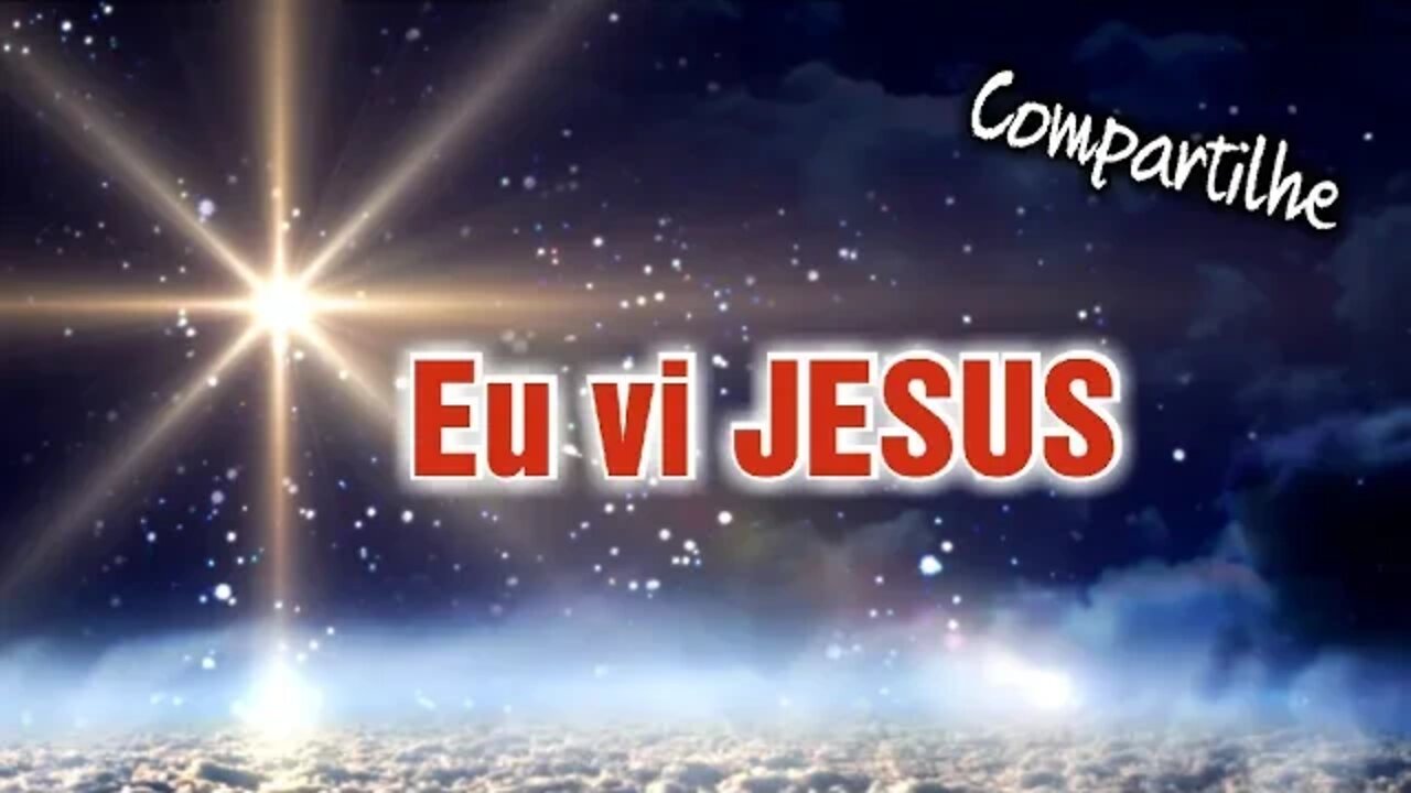 Eu vi JESUS- ELE em breve virá! #fé #compartilhe #jesus #biblia