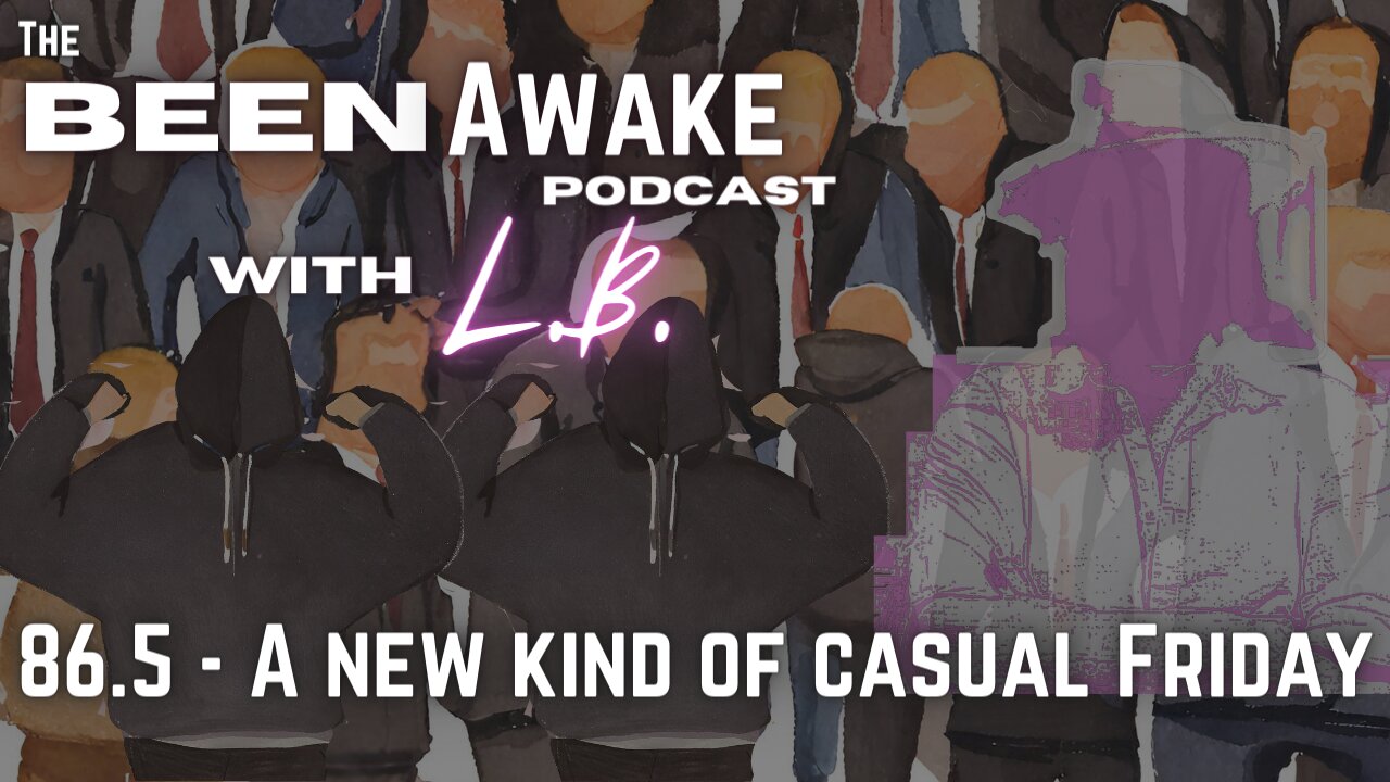 A new kind of casual Friday | Been Awake with LB | 86.5