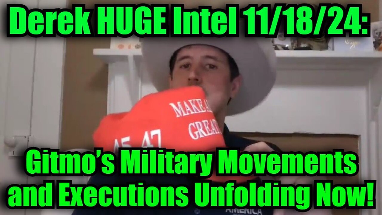 Derek Johnson 11/18/24 - Gitmo’s Military Movements and Executions Unfolding Now!