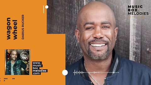 [Music box melodies] - Wagon Wheel by Darius Rucker