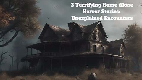 3 Terrifying Home Alone Stories : Unexplained Encounters