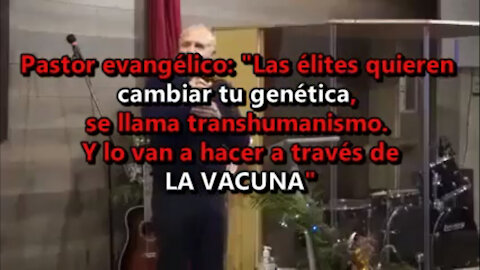 Pastor evangelico: Las élites quiren cambiar tu genetica.