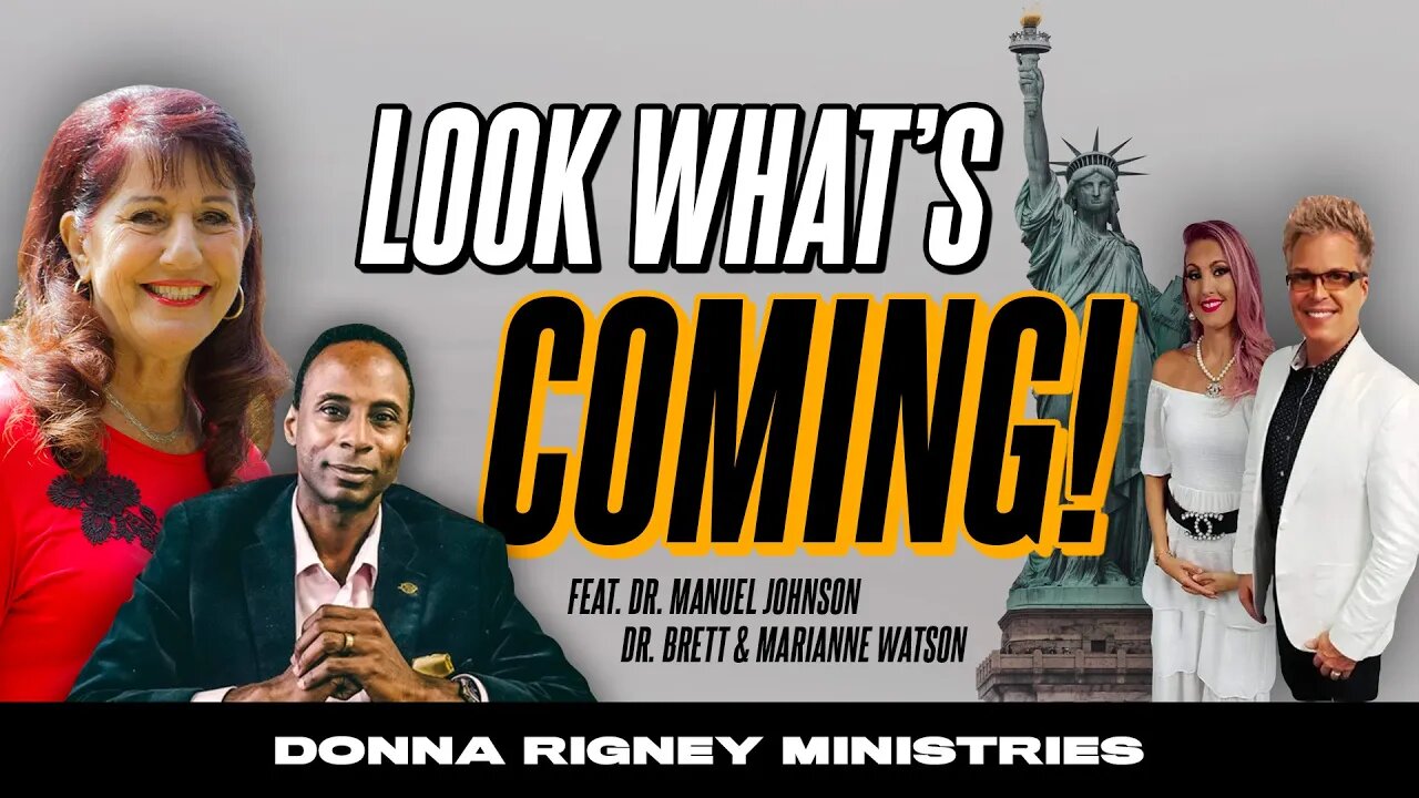 Look What's Coming!... (feat. Dr. Manuel Johnson, Dr Brett & Marianne Watson) | Donna Rigney