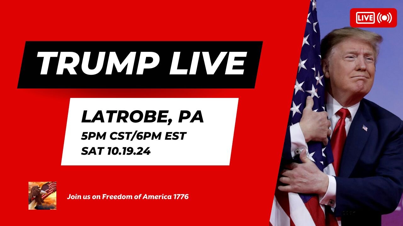 TRUMP RALLY LIVE FROM LATROBE, PA 5PM CST/6PM EST