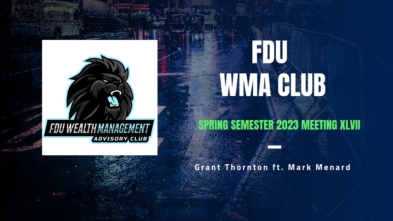 FDU WMA Club Meeting XLVII: Grant Thornton ft. Mark Menard