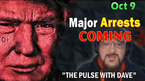 Major Decode Situation Update 10/09/23: "Major Arrests Coming: THE PULSE WITH DAVE"