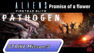 Aliens Fireteam Elite Pathogen DLC// Mission 3 Promise of a Flower STRIKE