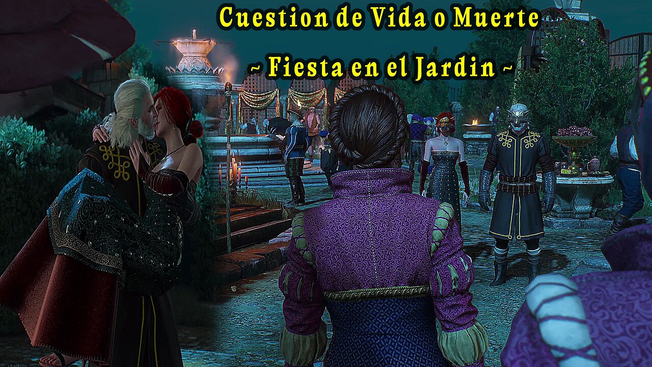 The Witcher 3 Wild Hunt ~ Historia Capitulo # 34 ~ Cuestion de Vida o Muerte ~ Fiesta en el Jardin