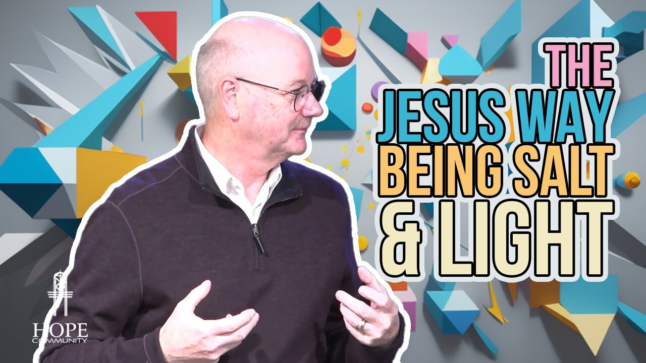 The Jesus Way: Being Salt & Light | Hope Community Church | Pastor Jeff Orluck