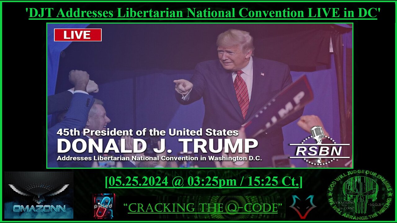 "CRACKING THE Q-CODE" - 'DJT ADDRESSES THE LIBERTARIAN NATIONAL CONVENTION IN DC'