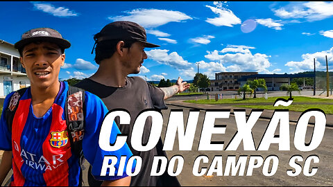 Conexão | Rio do Campo sc | Skateboard