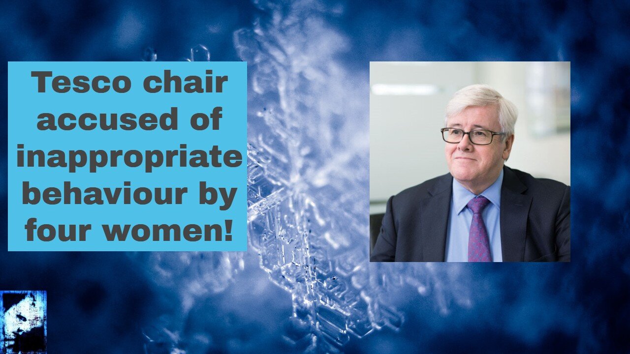 Tesco chair accused of inappropriate behaviour by four women!