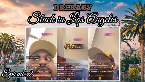 DREBABY " STUCK IN LA " EPISODE 2 - DREBABY IS PANICKING CAUSE OF THE PLANE RIDE