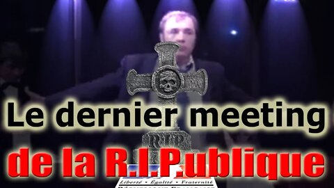 Le dernier meeting de la R.I.P.ublique