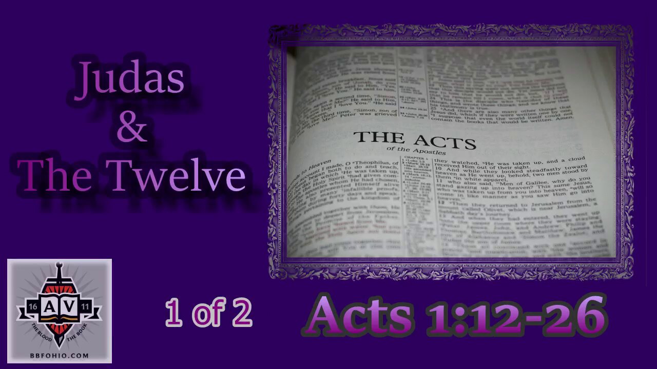 005 Judas And the Twelve (Acts 1:12-26) 1 of 2