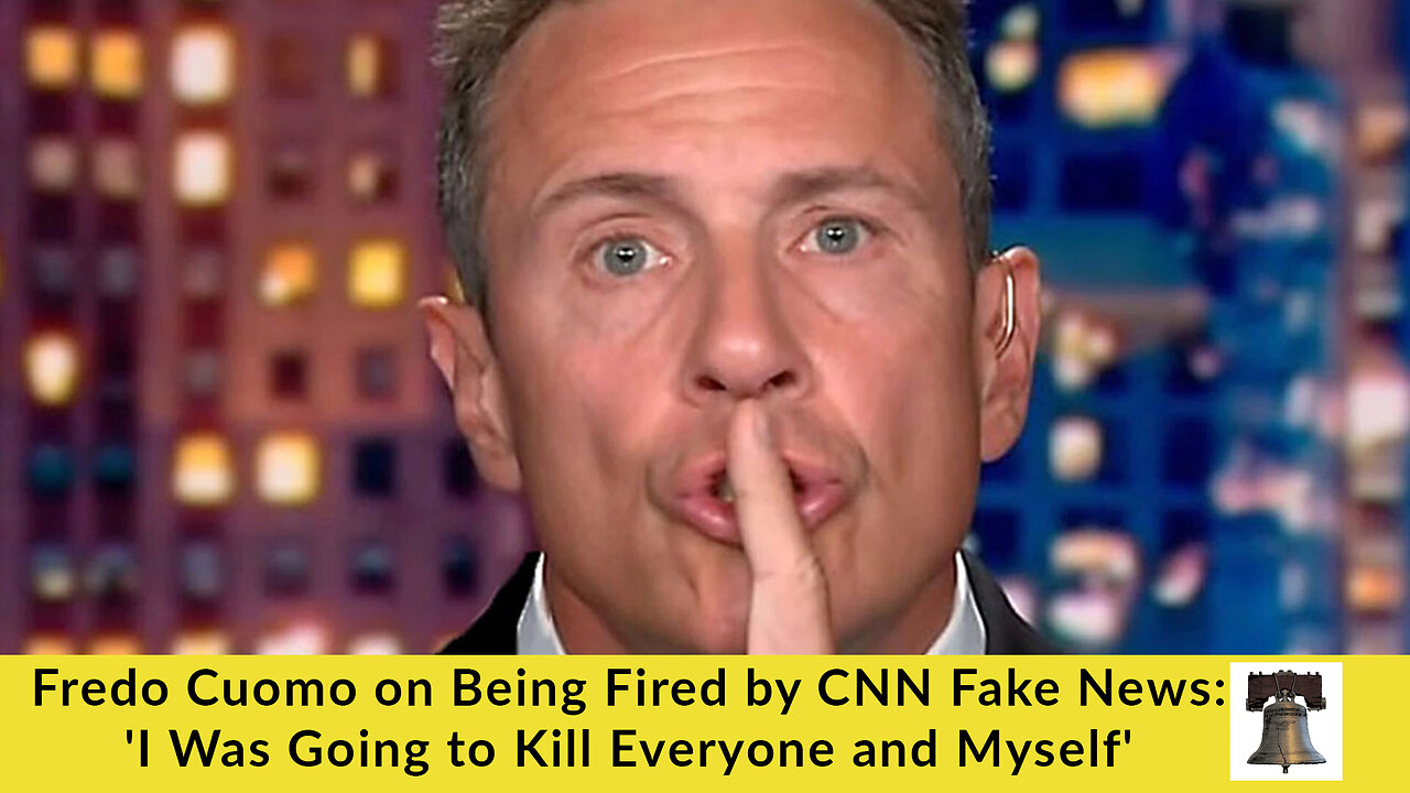 Fredo Cuomo on Being Fired by CNN Fake News: 'I Was Going to Kill Everyone and Myself'