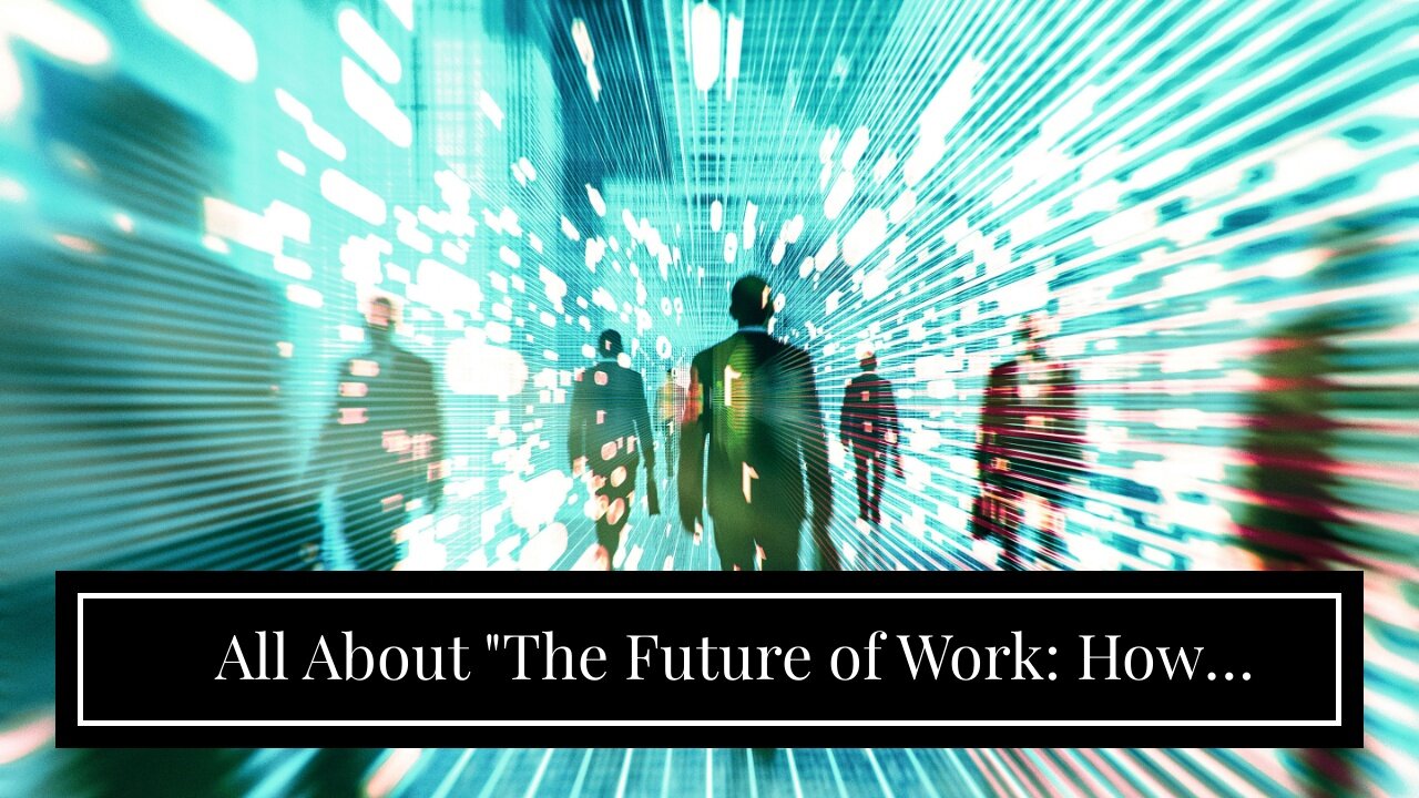 All About "The Future of Work: How Technology is Enabling the Rise of the Location Independent...