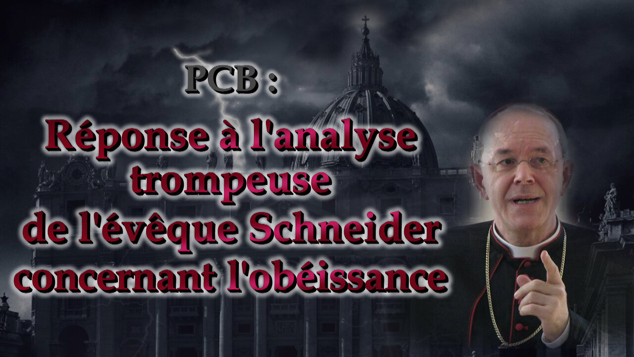 PCB : Réponse à l'analyse trompeuse de l'évêque Schneider concernant l'obéissance