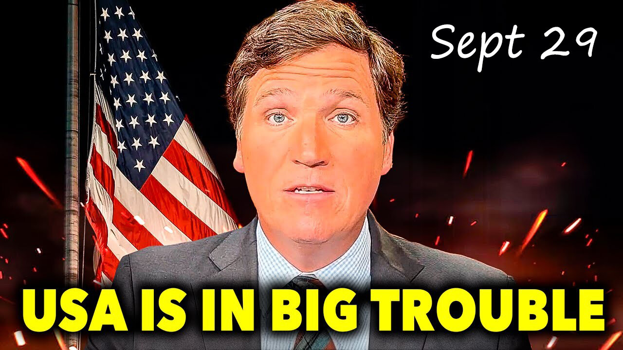 Tucker Carlson WARNING Sept 29 "USA is in BIG Trouble"