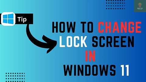 How To Change Lock Screen In Windows 11 - Full Guide