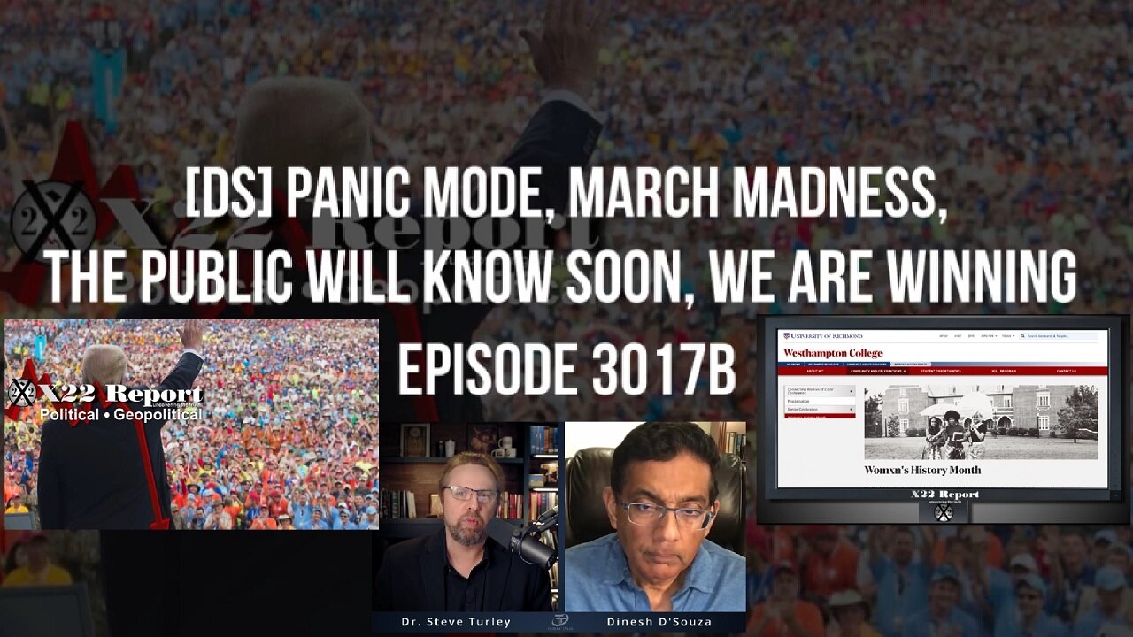 X22 Report: [DS] Panic Mode, March Madness, The Public Will Know Soon + Dr. Steve Turley | EP768a