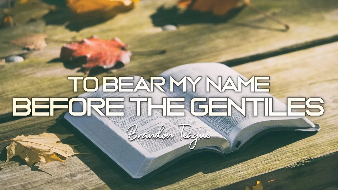 Brandon Teague - Holy Ghost Power Part 21 “To bear my name before the Gentiles”