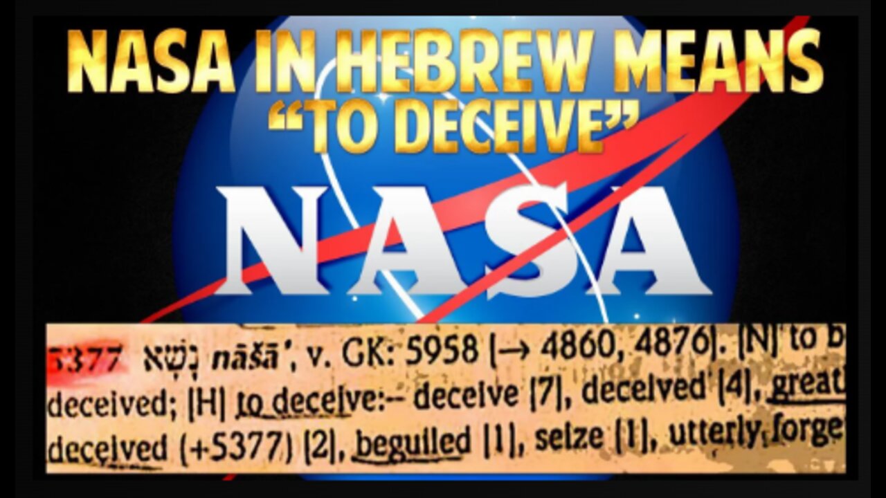 NASA LIES - NASA in HEBREW means "TO DECEIVE" .... in Plain Sight for ALL to SEE!!