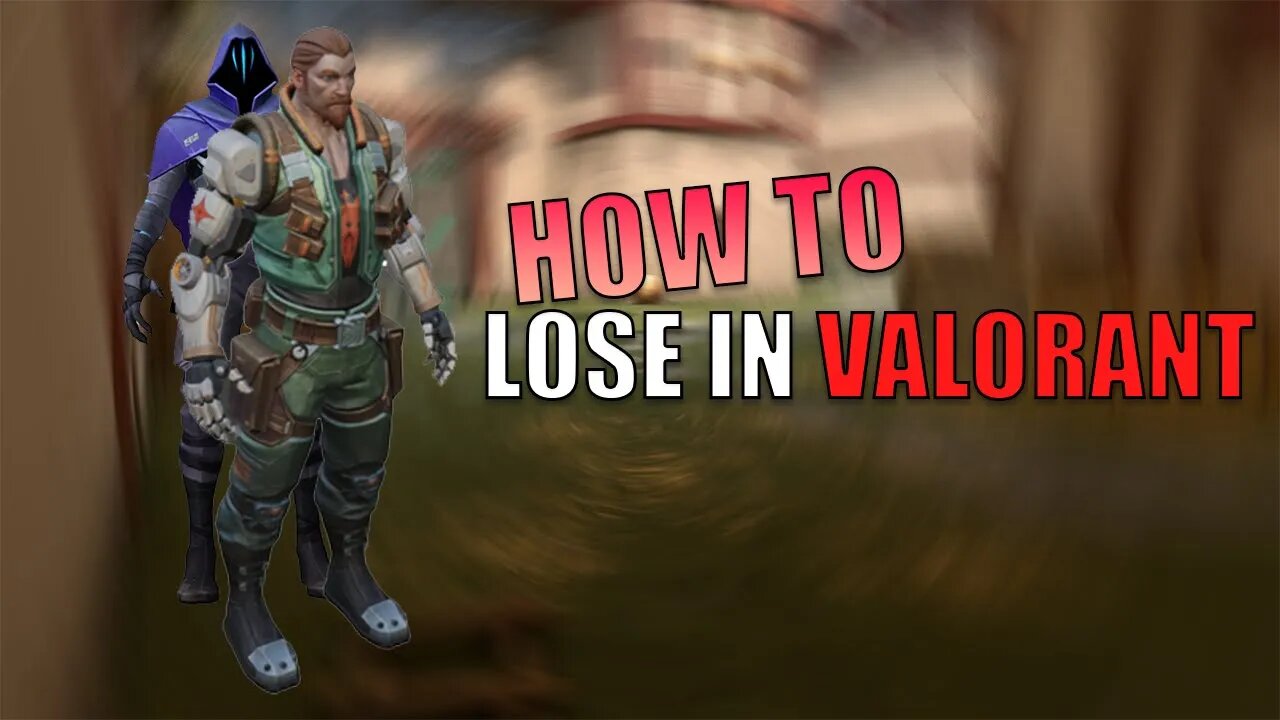 HOW TO LOSE IN VALORANT!