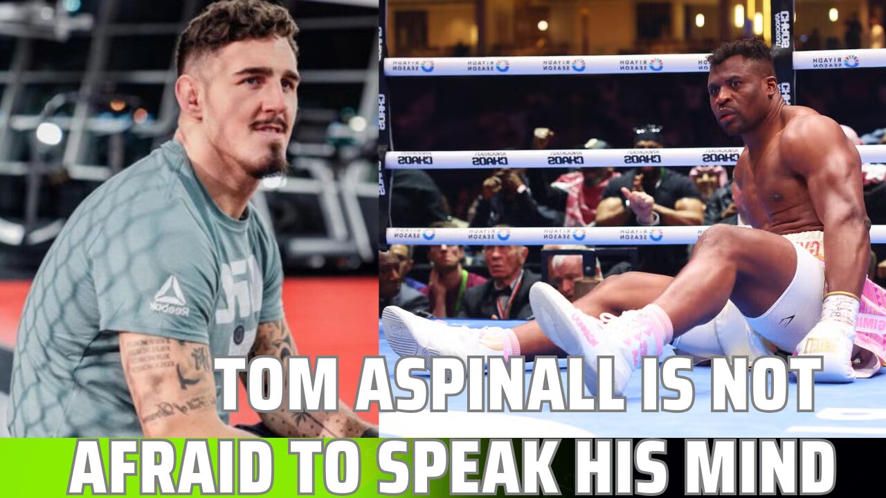 Tom Aspinall, Not Afraid To Speak His Mind. Why Ngannou Is WRONG