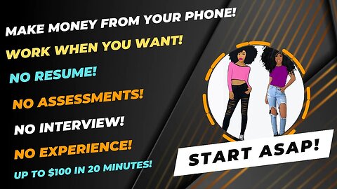 Make Money From Your Phone Work When You Want No Resume No Assessments No Interview Work From Home