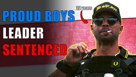 Proud Boys Leader’s INSANE Sentence