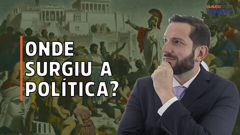 COMO, QUANDO E ONDE SURGIU A POLÍTICA?