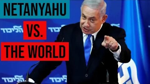 Netanyahu Takes on The World