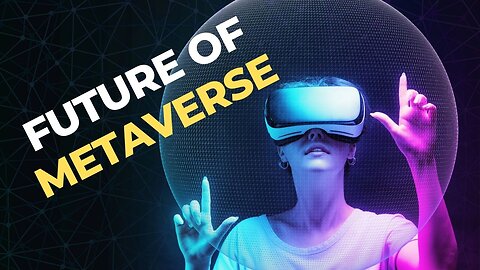 The future of Metaverse