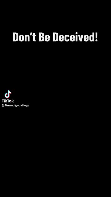 Don’t Be Deceived!