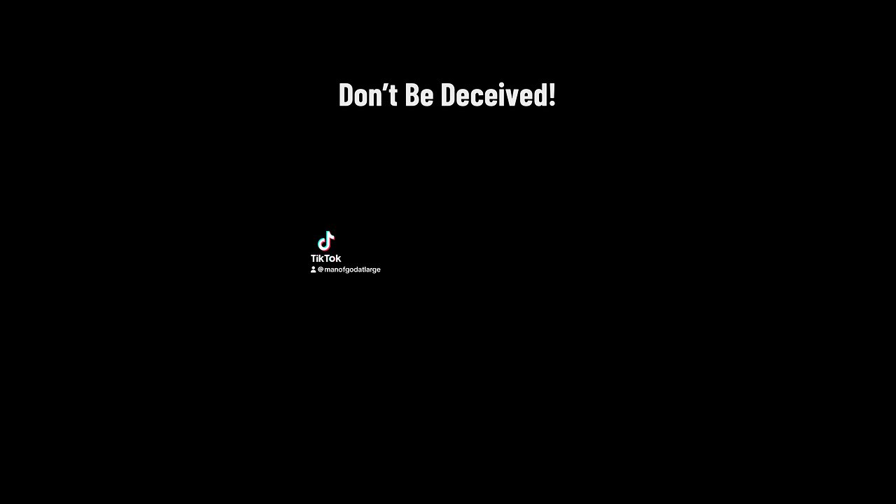 Don’t Be Deceived!