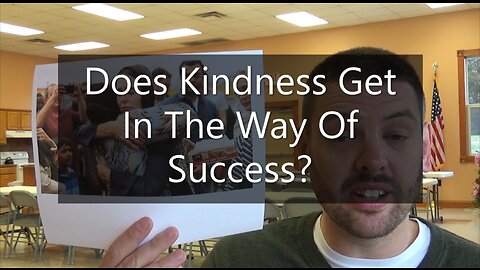 Does Kindness Get In The Way Of Success?