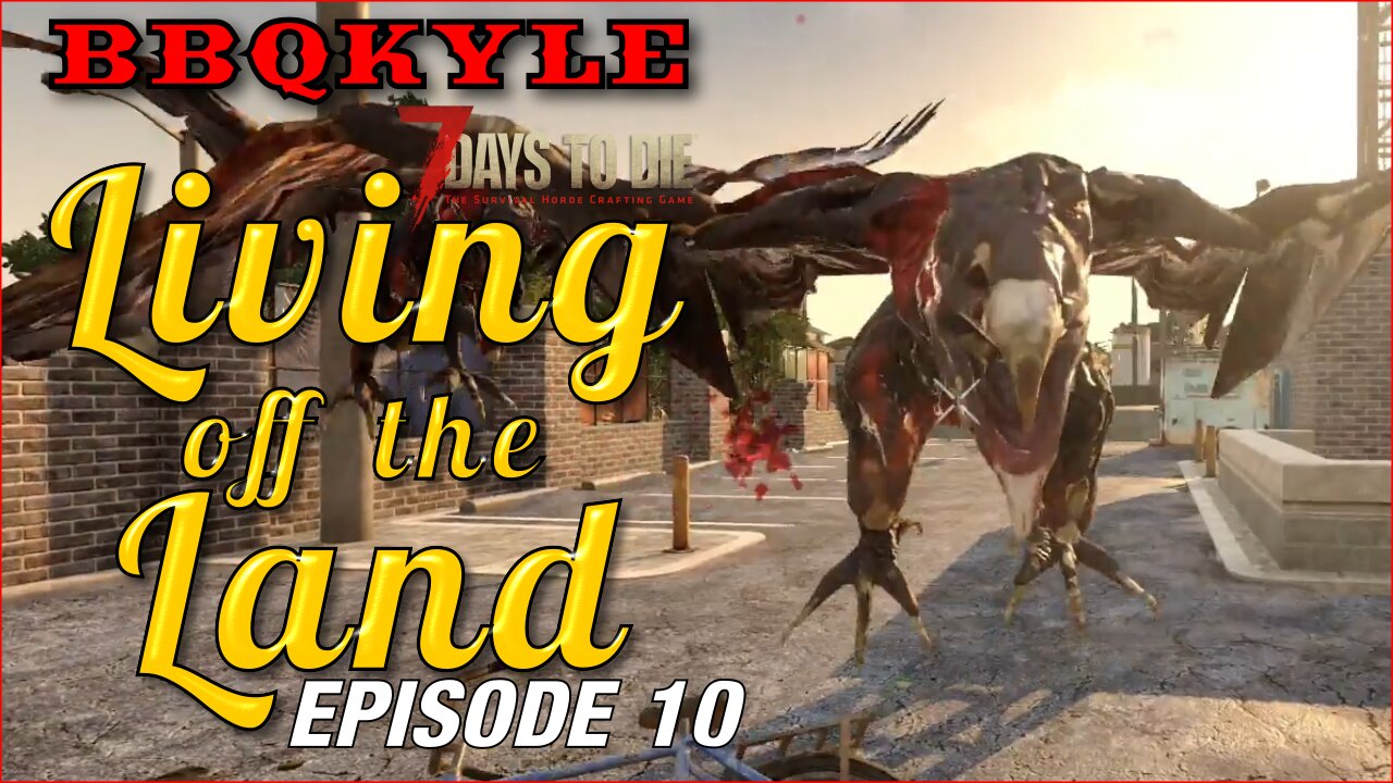 7 Days to Die - Living off the Land: Ep 10