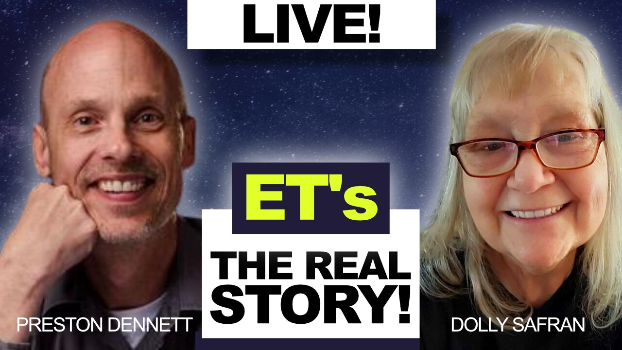 ET'S - THE REAL STORY | Preston Dennett & Dolly Safran