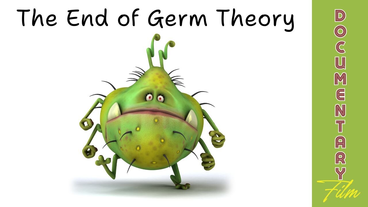 Documentary: The End of Germ Theory