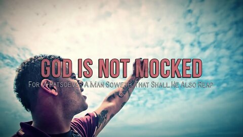 Robert Reed - God Is Not Mocked: For Whatsoever A Man Soweth, That Shall He Also Reap